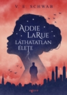 Image for Addie LaRue lathatatlan elete
