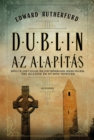 Image for Dublin: Az Alapitas