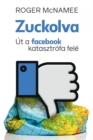 Image for Zuckolva: Ut a Facebook katasztrofa fele