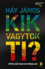 Image for Kik vagytok ti?: Kotelezo magyar irodalom - Ujraeleszto konyv
