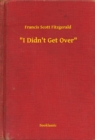 Image for &amp;quot;I Didn&#39;t Get Over&amp;quot;