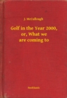 Image for Golf in the Year 2000, or, What we are coming to