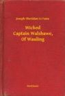 Image for Wicked Captain Walshawe, Of Wauling