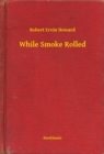 Image for While Smoke Rolled