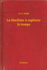 Image for La Machine a explorer le temps
