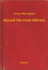 Image for Beyond The Great Oblivion