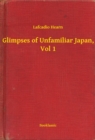 Image for Glimpses of Unfamiliar Japan, Vol 1