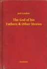 Image for God of his Fathers &amp; Other Stories