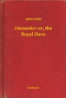 Image for Oroonoko: or, the Royal Slave