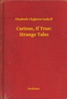 Image for Curious, If True: Strange Tales