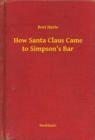 Image for How Santa Claus Came to Simpson&#39;s Bar