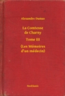 Image for La Comtesse de Charny - Tome III - (Les Memoires d&#39;un medecin)