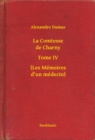 Image for La Comtesse de Charny - Tome IV - (Les Memoires d&#39;un medecin)