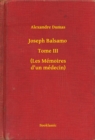 Image for Joseph Balsamo - Tome III - (Les Memoires d&#39;un medecin)