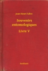 Image for Souvenirs entomologiques - Livre V