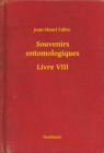 Image for Souvenirs entomologiques - Livre VIII