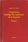 Image for L&#39;Ingenieux Hidalgo Don Quichotte de la Manche - Tome I