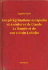 Image for Les peregrinations escapades et aventures de Claude La Ramee et de son cousin Labiche