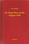 Image for Ox-Team Days on the Oregon Trail