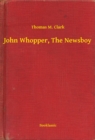 Image for John Whopper, The Newsboy