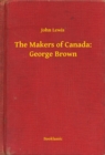 Image for Makers of Canada: George Brown