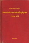 Image for Souvenirs entomologiques - Livre VII