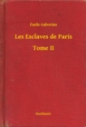 Image for Les Esclaves de Paris - Tome II