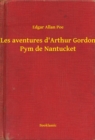 Image for Les aventures d&#39;Arthur Gordon Pym de Nantucket