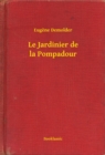 Image for Le Jardinier de la Pompadour