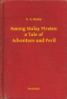 Image for Among Malay Pirates: a Tale of Adventure and Peril