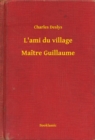 Image for L&#39;ami du village - Maitre Guillaume