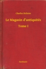 Image for Le Magasin d&#39;antiquites - Tome I