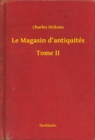 Image for Le Magasin d&#39;antiquites - Tome II