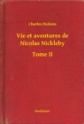 Image for Vie et aventures de Nicolas Nickleby - Tome II