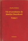 Image for Vie et aventures de Martin Chuzzlewit - Tome I