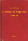 Image for Le Vicomte de Bragelonne - Tome III