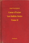 Image for Coeur d&#39;Acier - Les Habits Noirs - Tome II
