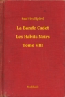 Image for La Bande Cadet - Les Habits Noirs - Tome VIII