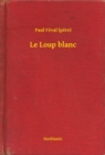 Image for Le Loup blanc