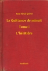 Image for La Quittance de minuit - Tome I - L&#39;heritiere