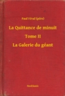 Image for La Quittance de minuit - Tome II - La Galerie du geant