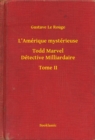 Image for L&#39;Amerique mysterieuse - Todd Marvel Detective Milliardaire - Tome II