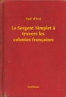 Image for Le Sergent Simplet a travers les colonies francaises