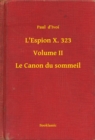 Image for L&#39;Espion X. 323 - Volume II - Le Canon du sommeil