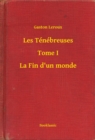 Image for Les Tenebreuses - Tome I - La Fin d&#39;un monde