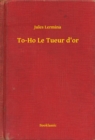 Image for To-Ho Le Tueur d&#39;or