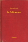 Image for Le Chateau noir