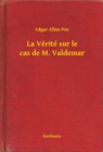 Image for La Verite sur le cas de M. Valdemar