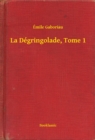 Image for La Degringolade, Tome 1