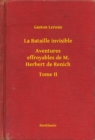 Image for La Bataille invisible - Aventures effroyables de M. Herbert de Renich - Tome II